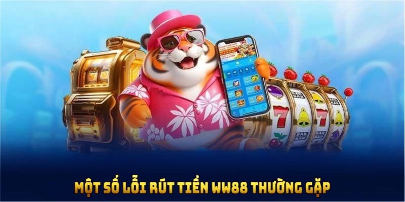 Rút tiền WW88 cần mọi thông tin phải trùng khớp