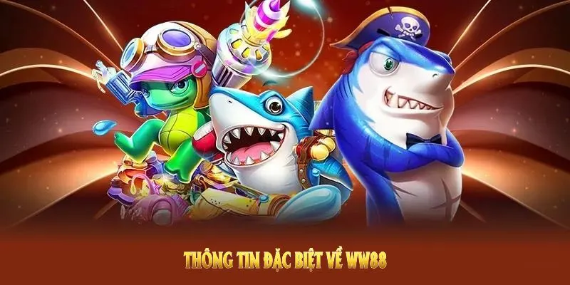Những thông tin đặc biệt về WW88 bạn không nên bỏ lỡ